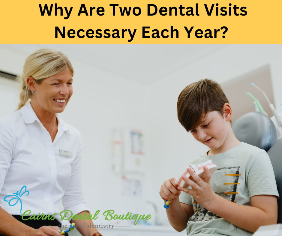 Importance of 2 visits to your Cairns Dentist each year